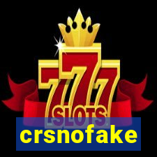crsnofake