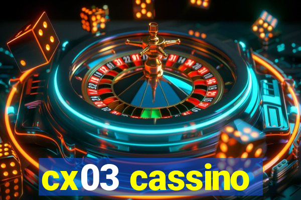 cx03 cassino