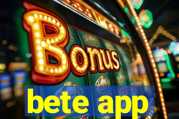 bete app