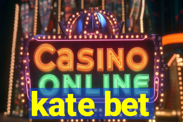 kate bet