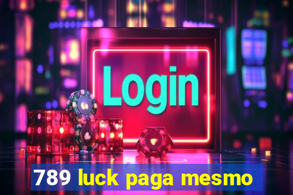 789 luck paga mesmo