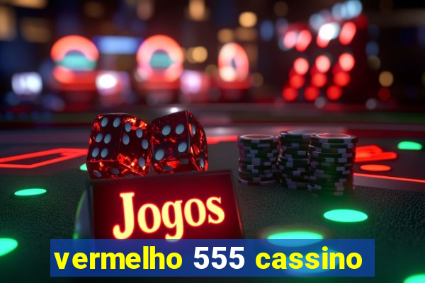 vermelho 555 cassino