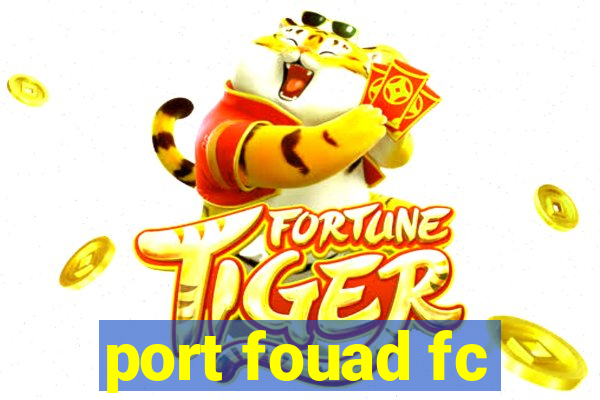 port fouad fc