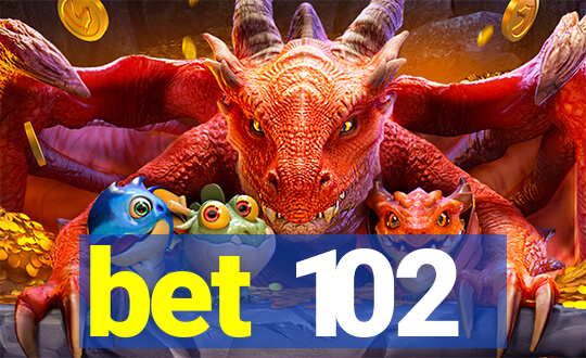 bet 102