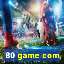 80 game com