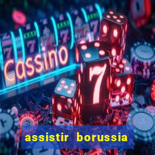 assistir borussia dortmund x barcelona futemax