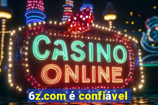 6z.com Ã© confiÃ¡vel
