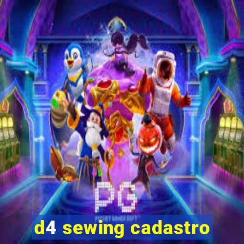 d4 sewing cadastro