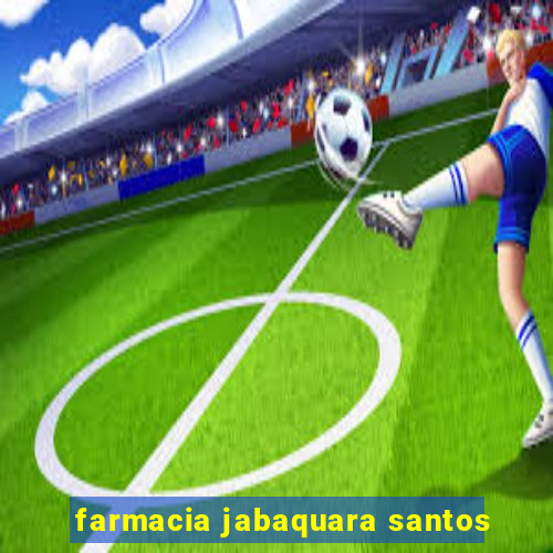 farmacia jabaquara santos