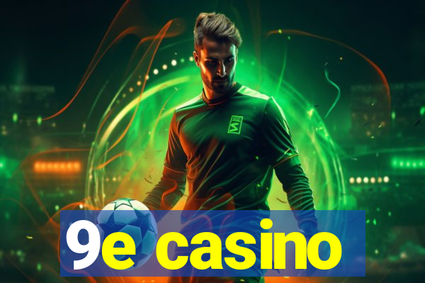 9e casino