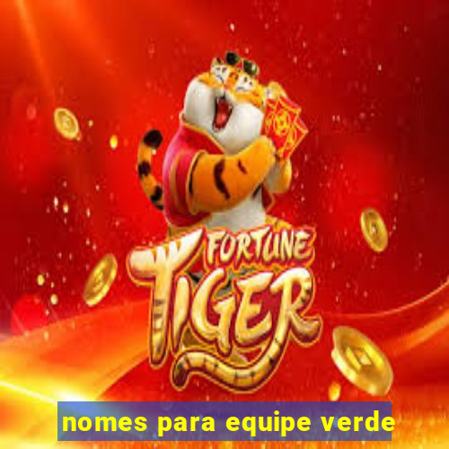 nomes para equipe verde