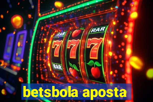 betsbola aposta