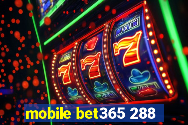 mobile bet365 288