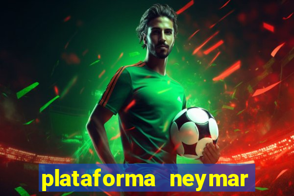 plataforma neymar jr bet