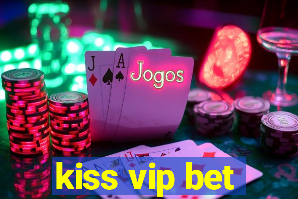kiss vip bet