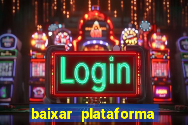 baixar plataforma nova do jogo do tigre