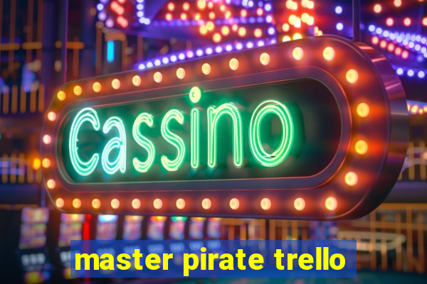 master pirate trello