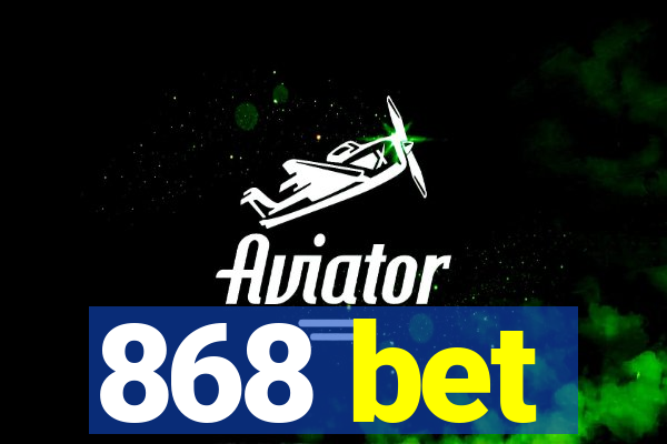868 bet