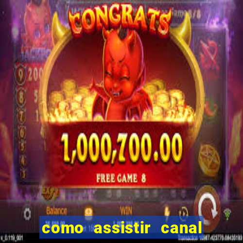 como assistir canal viva de graÃ§a