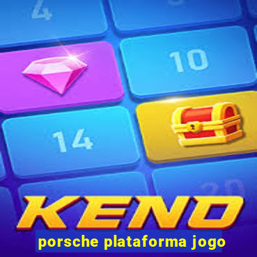 porsche plataforma jogo