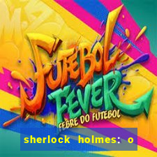 sherlock holmes: o jogo de sombras torrent