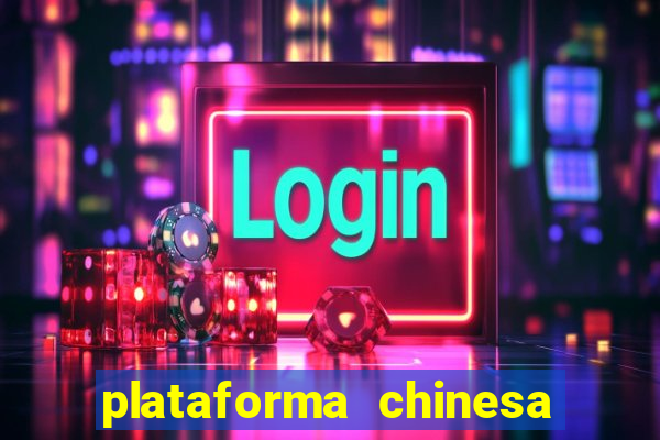 plataforma chinesa do jogo do tigrinho