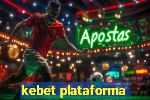 kebet plataforma