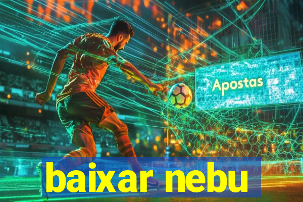 baixar nebu