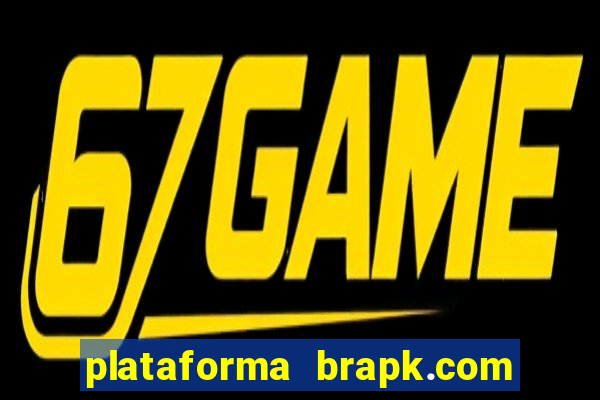 plataforma brapk.com paga mesmo