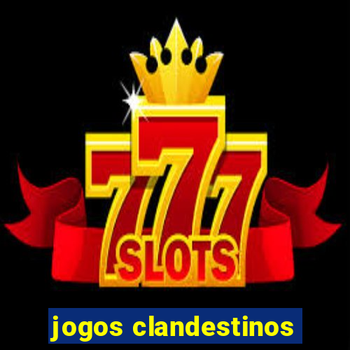jogos clandestinos