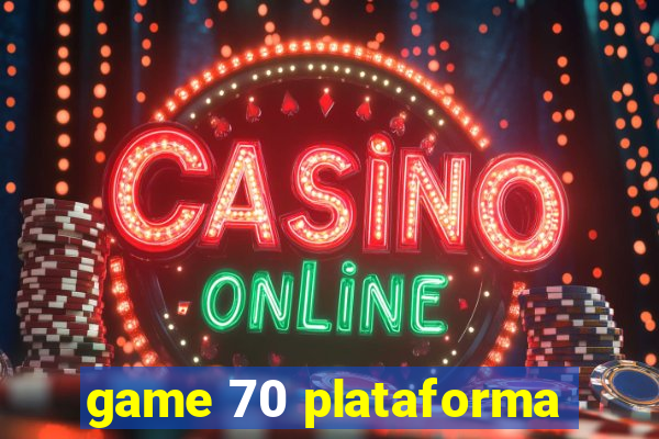 game 70 plataforma