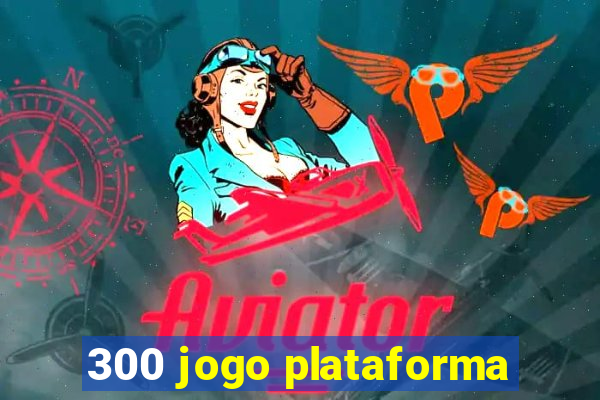 300 jogo plataforma