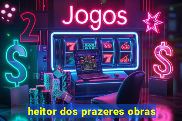 heitor dos prazeres obras