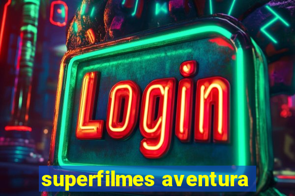 superfilmes aventura