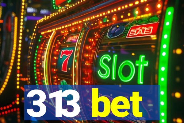 313 bet