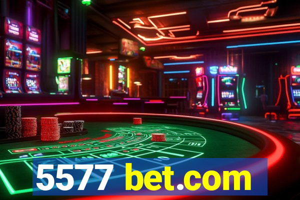 5577 bet.com