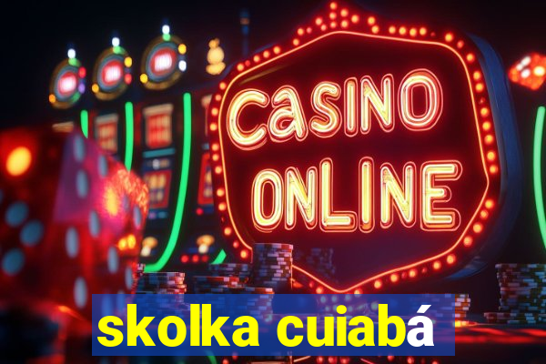 skolka cuiabÃ¡