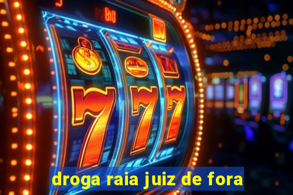 droga raia juiz de fora