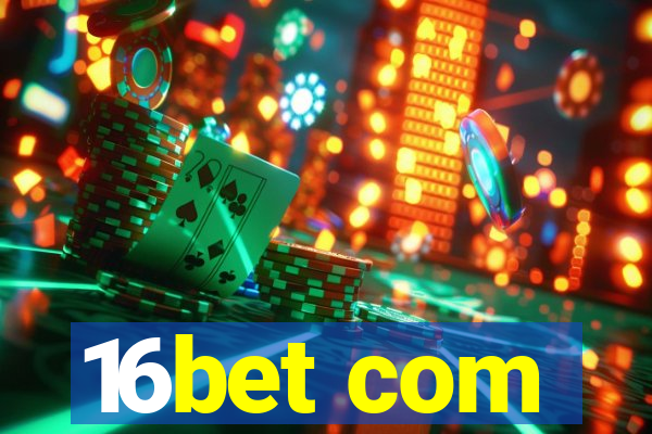 16bet com