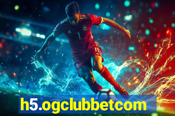 h5.ogclubbetcom