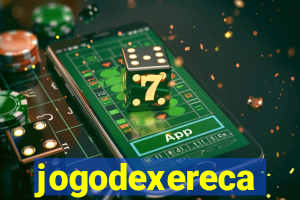 jogodexereca