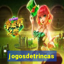 jogosdetrincas