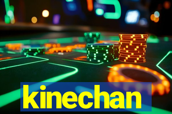 kinechan