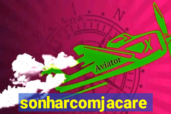 sonharcomjacare