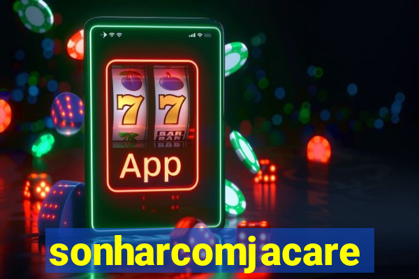 sonharcomjacare