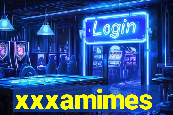 xxxamimes
