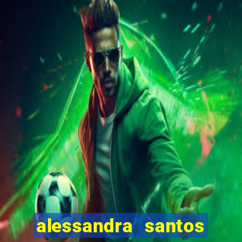 alessandra santos pregadora biografia