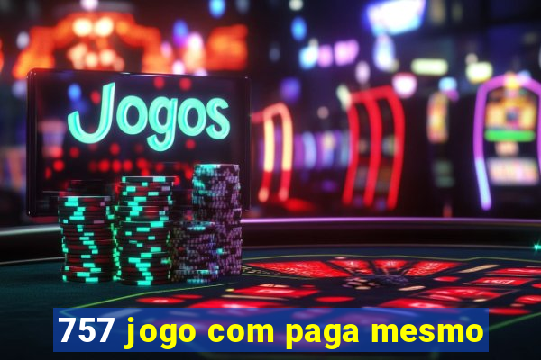 757 jogo com paga mesmo