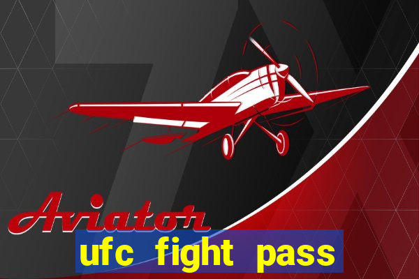ufc fight pass onde assistir