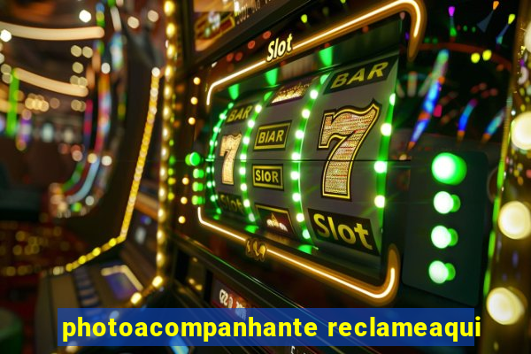 photoacompanhante reclameaqui